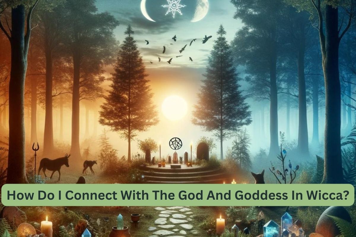 connect with the god and goddess in wicca