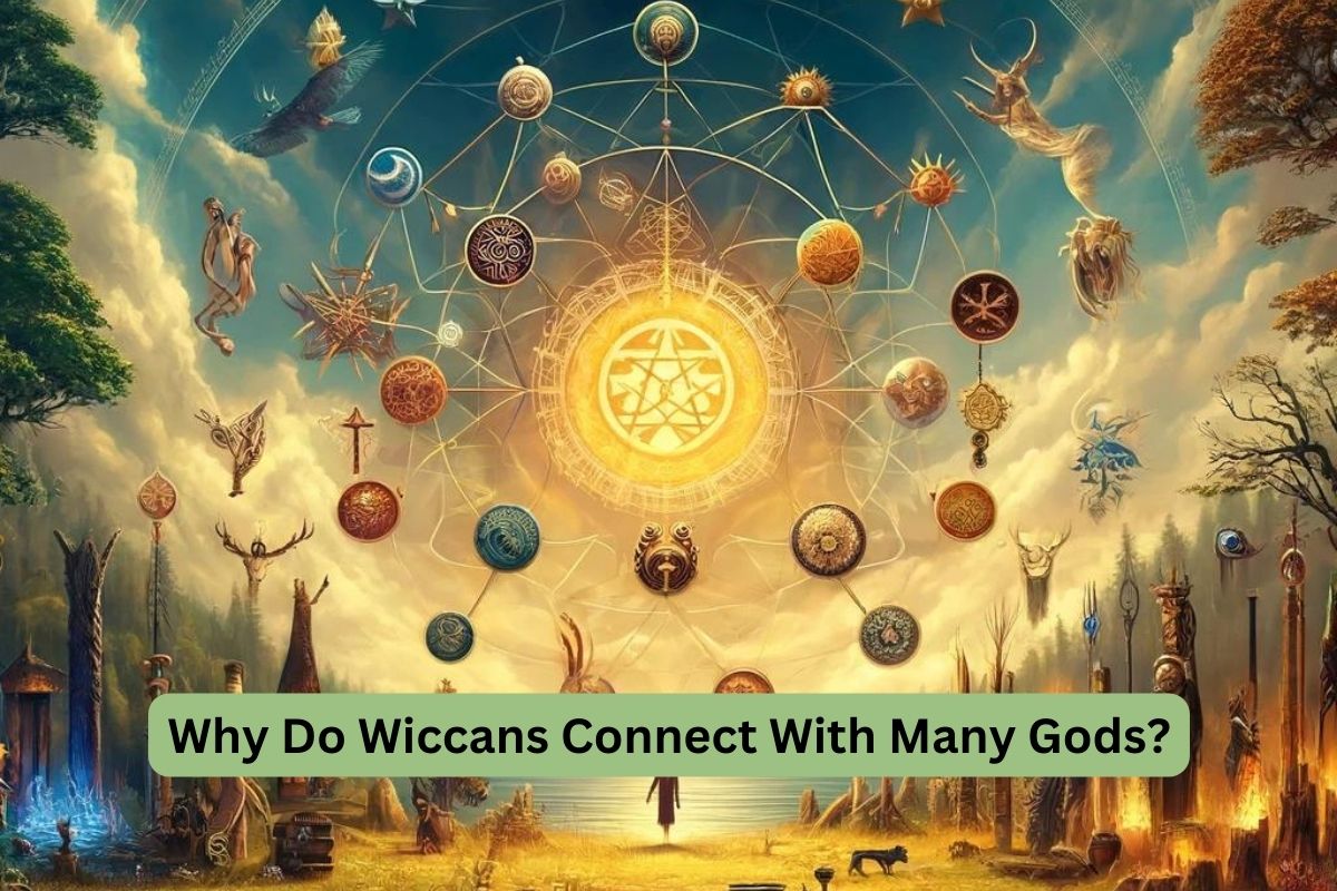Why do Wiccans connect with many gods?