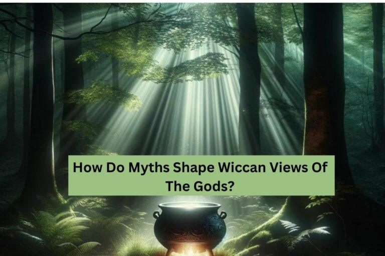 How Do Myths Shape Wiccan Views Of The Gods?